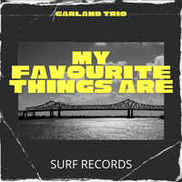 Garland Trio - My Favourite Things Are