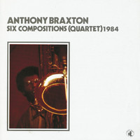 Anthony Braxton - Six Compositions (quartet) 1984