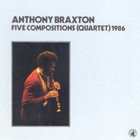 Anthony Braxton - Five Compositions (quartet) 1986
