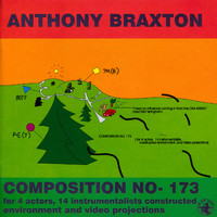 Anthony Braxton - Composition No. 173