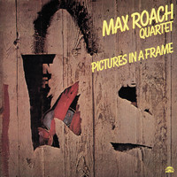 Max Roach Quartet - Picture In A Frame