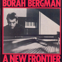 Borah Bergman - A New Frontier