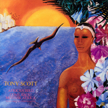 Tony Scott - African Bird Come Back! Mother Africa