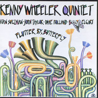 Kenny Wheeler Quintet - Flutter By Butterfly