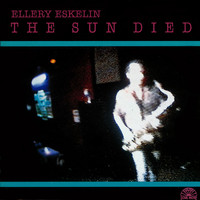 Ellery Eskelin - The Sun Died