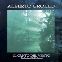 Alberto Grollo - Il canto del vento - Sinfonia delle Dolomiti
