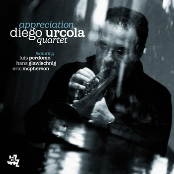 Diego Urcola feat. Luis Perdomo, Hans Glawischnig & Eric McPherson - Appreciation