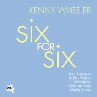 Kenny Wheeler - Six For Six