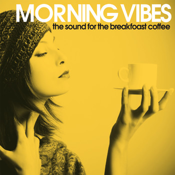 Various Artists - Morning Vibes (The Sound For the Breakfast Coffee)