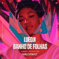 Luedji Luna featuring VALORANT - Banho de Folhas (Raze Mix)