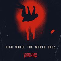 KROWNS - High While the World Ends