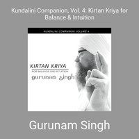 Gurunam Singh - Kundalini Companion, Vol. 4: Kirtan Kriya for Balance & Intuition
