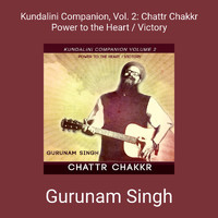 Gurunam Singh - Kundalini Companion, Vol. 2: Chattr Chakkr Power to the Heart / Victory