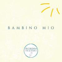 Debora Vezzani - Bambino mio