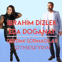 Eda Doğanay and İbrahim Dizlek - Derdimi Sormadılar (Gitmeseydin)