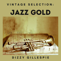 Dizzy Gillespie - Vintage Selection: Jazz Gold (2021 Remastered) (2021 Remastered)