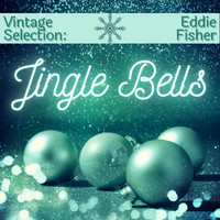 Eddie Fisher - Vintage Selection: Jingle Bells (2021 Remastered) (2021 Remastered)