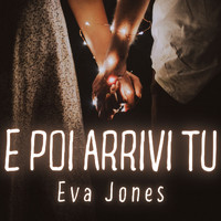 Eva Jones - E Poi Arrivi Tu