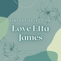 Etta James - Vintage Selection: Love Etta James (2021 Remastered) (2021 Remastered Version)