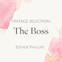 Esther Phillips - Vintage Selection: The Boss (2021 Remastered) (2021 Remastered Version)