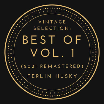 Ferlin Husky - Vintage Selection: Best Of (2021 Remastered), Vol. 1 (2021 Remastered Version)