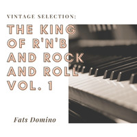 Fats Domino - Vintage Selection: The King of R'n'b and Rock and Roll, Vol. 1 (2021 Remastered) (2021 Remastered Version)