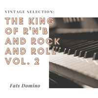 Fats Domino - Vintage Selection: The King of R'n'b and Rock and Roll, Vol. 2 (2021 Remastered) (2021 Remastered Version)