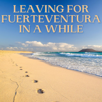 Various Artists - Leaving for Fuerteventura in a While