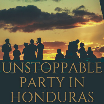 Various Artists - Unstoppable Party in Honduras