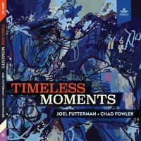 Joel Futterman and Chad Fowler - Timeless Moments