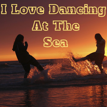Various Artists - I Love Dancing at the Sea