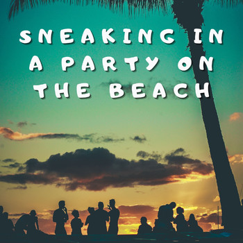 Various Artists - Sneaking in a Party on the Beach