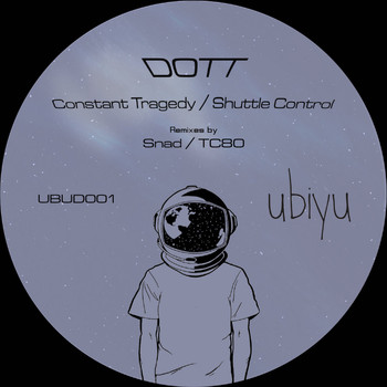 Dott - Constant Tragedy / Shuttle Control