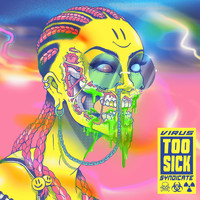 Virus Syndicate - Too Sick (Explicit)