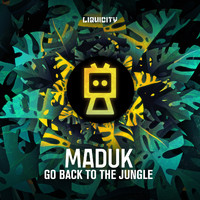 Maduk - Go Back To The Jungle