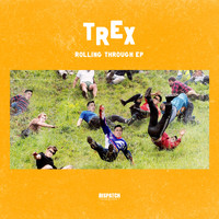 Trex - Rolling Through EP