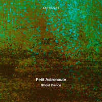 Petit Astronaute - Ghost Dance