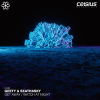 Geety and Seathasky - Get Away / Watch At Night