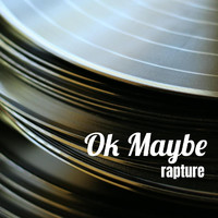 Rapture - Ok Maybe (Explicit)