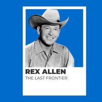 Rex Allen - The Last Frontier - Rex Allen