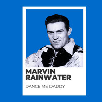 Marvin Rainwater - Dance Me Daddy - Marvin Rainwater