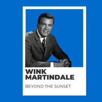 Wink Martindale - Beyond the Sunset - Wink Martindale