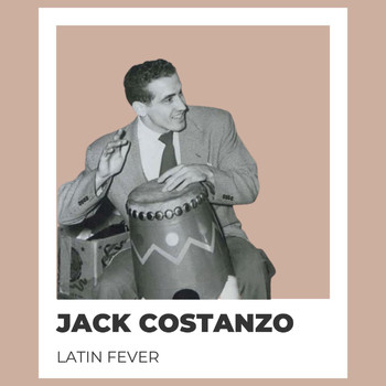 Jack Costanzo - Latin Fever - Jack Costanzo