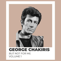 George Chakiris - But Not for Me - George Chakiris (Volume 1)