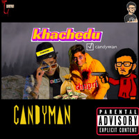 Candyman - Khachedu (Explicit)