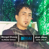 Mangal Shawqi - Ay Madar Delsoz
