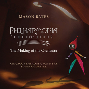 Chicago Symphony Orchestra - Philharmonia Fantastique: The Making of the Orchestra