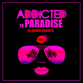 Various Artists - Addicted To Paradise, Vol. 3 (25 Groove Rockets)