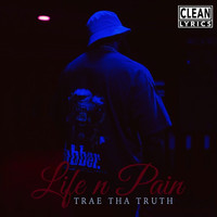 Trae Tha Truth - Life n Pain