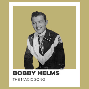 Bobby Helms - The Magic Song - Bobby Helms
